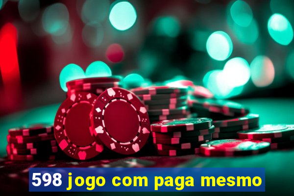 598 jogo com paga mesmo